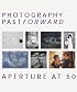 Photography Past/Forward: Aperture at Fifty