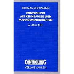 Controlling mit Kennzahlen und Managementberichten. Grundlagen einer systemgest�tzten Controlling-Konzeption