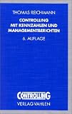 Controlling mit Kennzahlen und Managementberichten. Grundlagen einer systemgest�tzten Controlling-Konzeption
