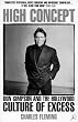 High Concept: Don Simpson and the Hollywood Culture of Excess
