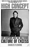 High Concept: Don Simpson and the Hollywood Culture of Excess