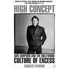 High Concept: Don Simpson and the Hollywood Culture of Excess