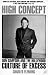 High Concept: Don Simpson and the Hollywood Culture of Excess