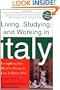 Living, Studying, and Working in Italy: Everything You Need to Know to Live La Dolce Vita