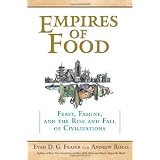 Empires of Food: Feast, Famine, and the Rise and Fall of Civilizations
