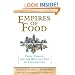 Empires of Food: Feast, Famine, and the Rise and Fall of Civilizations