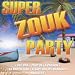 Super Zouk Party Super Zouk Party