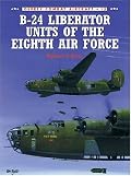 B-24 Liberator Units of the Eighth Air Force (Osprey Combat Aircraft 15)