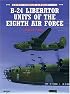 B-24 Liberator Units of the Eighth Air Force (Osprey Combat Aircraft 15)