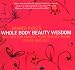 Book Bharti Vyas's Whole Body Beauty Wisdom: 500 Tips for Making Your Beauty Shine Inside and Out