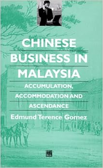 inese in Malaysia: Accumulation, Ascendance, 
