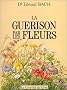 La gu�rison par les fleurs