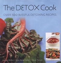 The Detox Cook: Over 100 Blissful Detoxing Recipes