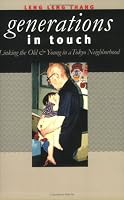 Generations in Touch: Linking the Old and Young in a Tokyo Neighborhood (Anthropology of Contemporary Issues)