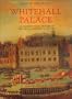 Whitehall Palace: An Architectural History of the Royal Apartments, 1240-1690 (Historic Royal Palaces)