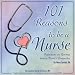 101 Reasons to be a Nurse:  Reflections on Nursing from a Nurse's Perspective