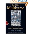Our Living Multiverse: A Book of Genesis in 0+7 Chapters by Fred Adams