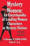 Mystery Women: An Encyclopedia of Leading Women Characters in Mystery Fiction Volume III (1990-1999) Part 1: A-L, and Part 2: M-Z and Index. TWO VOUME SET