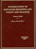 Introduction To Employee Benefits Law: Policy And Practice (American Casebook)