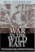 War in the Wild East: The German Army and Soviet Partisans