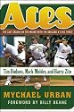 Aces: The Last Season on the Mound with the Oakland A's Big Three -- Tim Hudson, Mark Mulder, and Barry Zito
