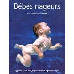 B�b�s nageurs : Apprenez � votre b�b�, le plaisir de flotter, le plaisir de nager