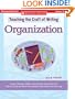 Teaching the Craft of Writing: Organization: Lessons, Strategies, Models, and Literature Connections That Help You Teach and Revisit This Important Craft Element All Year Long