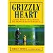Grizzly Heart: Living Without Fear Among the Brown Bears of Kamchatka