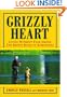 Grizzly Heart: Living Without Fear Among the Brown Bears of Kamchatka