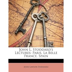 John L. Stoddard's Lectures: Paris. La Belle France. Spain