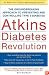 Atkins Diabetes Revolution: The Groundbreaking Approach to Preventing and Controlling Type 2 Diabetes