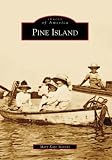 Pine Island (FL) (Images of America) (Images of America (Arcadia Publishing)) Mary Kaye Stevens