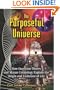 The Purposeful Universe: How Quantum Theory and Mayan Cosmology Explain the Origin and Evolution of Life