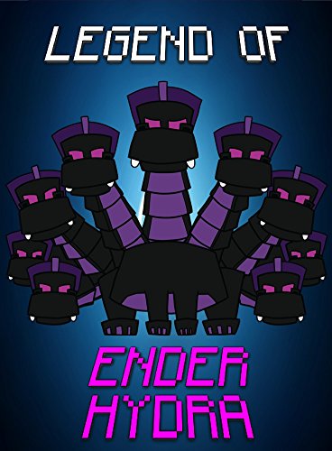 Minecraft: Legend Of EnderHydra (ENDVENTURES SERIES Book 25)