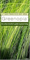Greenopia, San Francisco Bay Area: The Urban Dweller's Guide to Green Living (Greenopia series)