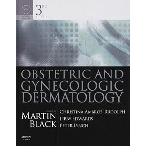Obstetric and Gynecologic Dermatology with CD-ROM by Martin M. Black MD FRCP FRCPath, Christina Ambros-Rudolph MD, LibEdwards MD, and Peter J. Lynch MD