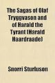 The Sagas of Olaf Tryggvason and of Harald the Tyrant (Harald Haardraade)