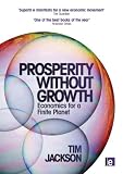 Prosperity without Growth: Economics for a Finite Planet Prosperity without Growth: Economics for a Finite Planet