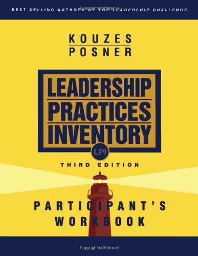 The Leadership Practices Inventory (LPI): Participants Workbook, Third Edition