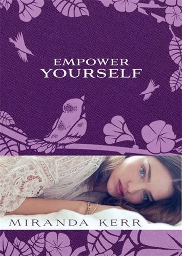 Empower Yourself, by Miranda Kerr