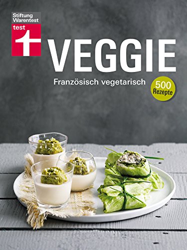 Veggie: Französisch vegetarisch - 500 Rezepte (German Edition)