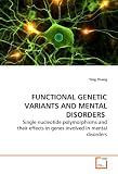 FUNCTIONAL GENETIC VARIANTS AND MENTAL DISORDERS: Single nucleotide polymorphisms and their effects in  genes involved in mental disorders