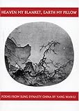 Heaven My Blanket, Earth My Pillow: Poems from Sung Dynasty China by Yang Wan-Li (Companions for the Journey)