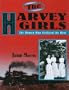 The Harvey Girls: The Women Who Civilized the West