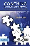 Coaching for high performance : how to develop exceptional results through coaching