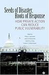 Seeds of Disaster, Roots of Response: How Private Action Can Reduce Public Vulnerability