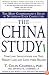 The China Study: The Most Comprehensive Study of Nutrition Ever Conducted
