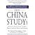 The China Study: The Most Comprehensive Study of Nutrition Ever Conducted
