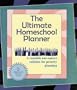 The Ultimate Homeschool Planner: The Last Planner You Will Ever Need