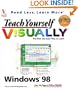 Teach Yourself Windows 98 Visually: Read Less, Learn More